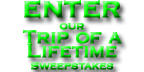 Enter our trip of a lifetime sweepstakes